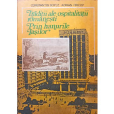 TRADITII ALE OSPITALITATII ROMANESTI PRIN HANURILE IASILOR-CONSTANTIN BOTEZ, ADRIAN PRICOP