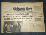 ZIARUL ROMANIA LIBER 14 AUGUST 1966 VIZITA CONDUCATORILOR DE PARTID SI DE STAT IN REGIUNEA MURES AUTONOMA MAGHIARA