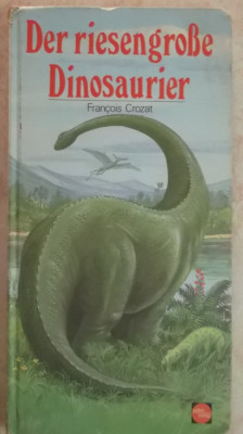 Francois Crozat - Der riesengrosse Dinosaurier (1990, lb. germana) foto