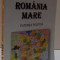 ROMANIA MARE , DE EUGEN STANESCU , IULIA STANESCU , GAVRIIL PREDA