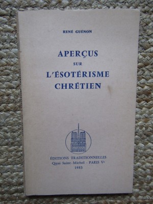 Ren&amp;eacute; Gu&amp;eacute;non - Aper&amp;ccedil;us sur l&amp;#039;&amp;eacute;sot&amp;eacute;risme chr&amp;eacute;tien foto
