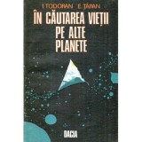 I. Todoran, E. Taran - In cautarea vietii pe alte planete - 121875