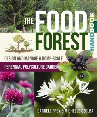 The Food Forest Handbook: Design and Manage a Home-Scale Perennial Polyculture Garden foto