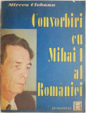 Convorbiri cu Mihai I al Romaniei &ndash; Mircea Ciobanu