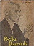 Bela Bartok. Viata si opera - Bence Szabolcsi