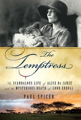 The Temptress: The Scandalous Life of Alice de Janze and the Mysterious Death of Lord Erroll foto