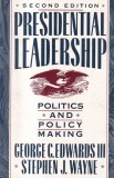 George C. and Stephen J. Wayne. Edwards - Presidential Leadership : Politics
