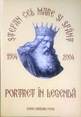 ȘTEFAN CEL MARE ȘI SF&amp;Acirc;NT. PORTRET &amp;Icirc;N LEGENDĂ 1504 - 2004 foto