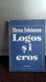 LOGOS SI EROS - MIRCEA VULCANESCU