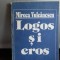 LOGOS SI EROS - MIRCEA VULCANESCU