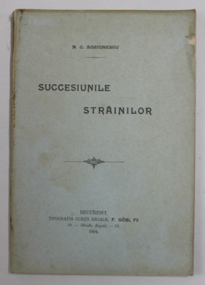 SUCCESIUNILE STRAINILOR de N.C. SIMIONESCU , 1904 foto