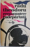 Cumpara ieftin Recunoaștere &Icirc;ndepărtată. Biografie de Război II &ndash; Radu Theodoru (Carte)