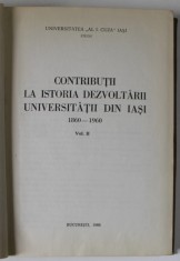 CONTRIBUTII LA ISTORIA DEZVOLTARII UNIVERSITATII DIN IASI 1960 -1960 , VOLUMUL II , APARUTA 1960