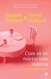 Cum sa ne marturisim iubirea - Curtea Veche