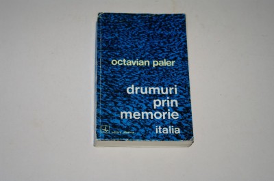 Drumuri prin memorie - Octavian Paler foto