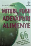 Mituri, Fobii si Adevaruri Despre Alimente - Dr. Joe Schwarcz, House of Guides, Alimentatie Sanatoasa, Romana
