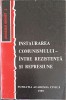 INSTAURAREA COMUNISMULUI-INTRE REZISTENTA SI REPRESIUNE-GEORGETA POP SI COLAB.-228117