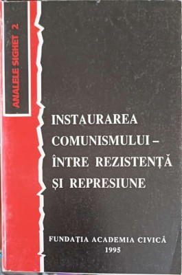 INSTAURAREA COMUNISMULUI-INTRE REZISTENTA SI REPRESIUNE-GEORGETA POP SI COLAB.-228117 foto