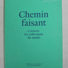 CHEMIN FAISANT ...A TRAVERS LES COLLECTIONS DU MUSEE , 2011