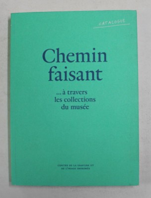 CHEMIN FAISANT ...A TRAVERS LES COLLECTIONS DU MUSEE , 2011 foto