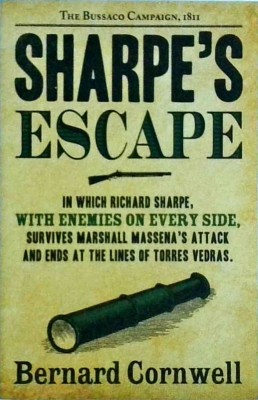 Bernard Cornwell - Sharpe&amp;#039;s Escape. Richard Sharpe and the Bussaco Campaign. foto
