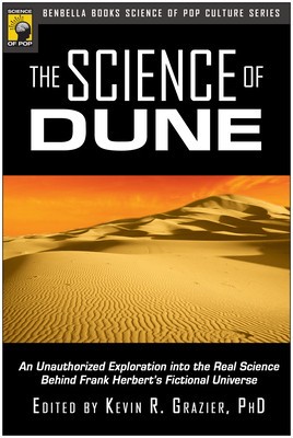 The Science of Dune: An Unauthorized Exploration Into the Real Science Behind Frank Herbert&amp;#039;s Fictional Universe foto