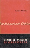 Diabetul Zaharat si Obezitatea - Iulian Mincu, Editura Medicala, 1969. Carte de Medicina (Tiraj 3160)