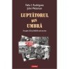 Luptatorul din umbra - Felix Rodriguez, John Weisman, Polirom, Memorii, Literatura,Biografie, Coperta Brosata, 384 pagini, 2011