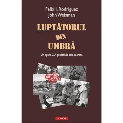 Luptatorul din umbra - Felix I. Rodriguez, John Weisman foto