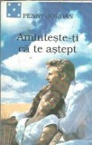 Aminteste-ti ca te astept Penny Jordan Editura Dora Press 1993 Romane Istorice Brosata 190 Pagini