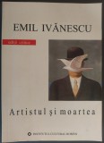 Cumpara ieftin EMIL IVANESCU (1921-1943): ARTISTUL SI MOARTEA (SCRIERI, 2006) [prezentari de MATEI CALINESCU / ALEXANDRU GEORGE / ALEXANDRU VONA / MIRCEA IVANESCU)