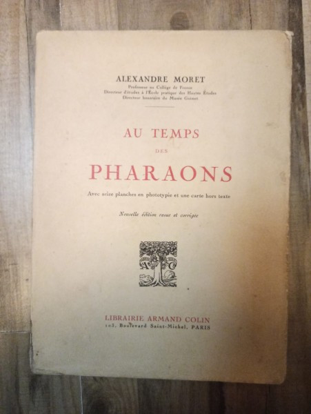 Alexandre Moret - Au Temps des Pharaons
