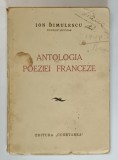 ANTOLOGIA POEZIEI FRANCEZE de ION DIMULESCU , EDITIE INTERBELICA