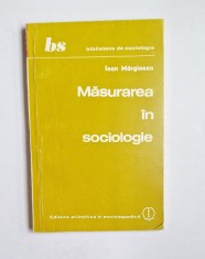 Măsurarea &icirc;n sociologie &ndash; Aut. Ioan Mărginean, Ed. Științifică și Enciclopedică, București, 1982