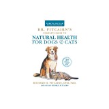 Dr. Pitcairn's Complete Guide to Natural Health for Dogs &amp; Cats (4th Edition)