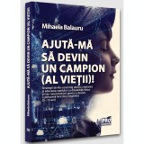 Ajuta-ma sa devin un campion (al vietii), Mihaela Balauru