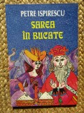 Petre Ispirescu -Sarea in Bucate Editura Semne anul 2008
