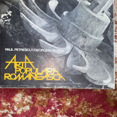 ARTA POPULARA ROMANEASCA,PAUL PETRESCU *GEORGETA STOICA/MERIDIANE1981/CARTONATAt