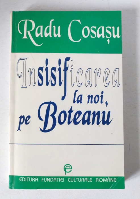 Radu Cosasu - Insisificarea la noi, pe Boteanu