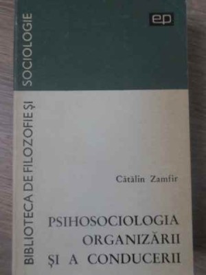 PSIHOSOCIOLOGIA ORGANIZARII SI A CONDUCERII-CATALIN ZAMFIR-224412 foto