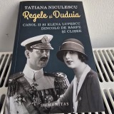 REGELE SI DUDUIA, CAROL II SI ELENA LUPESCU DINCOLO DE BARFE SI CLISEE - TATIANA NICULESCU