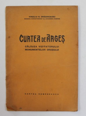 CURTEA DE ARGES.CALAUZA VIZITATORULUI MONUMENTELOR ORASULUI-VIRGILIU N. DRAGHICEANU foto