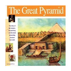 The Great Pyramid: The Story of the Farmers, the God-King and the Most Astonding Structure Ever Built