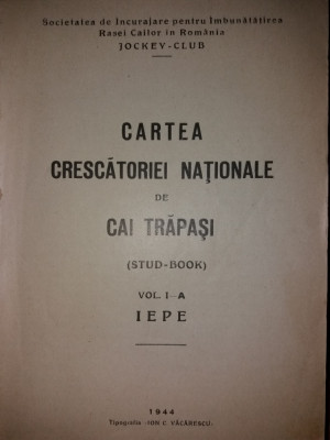 CARTEA CRESCATORIEI NATIONALE DE CAI TRAPASI - VOL. I-A - IEPE {1944} foto