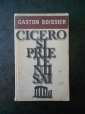 GASTON BOISSIER - CICERO SI PRIETENII SAI