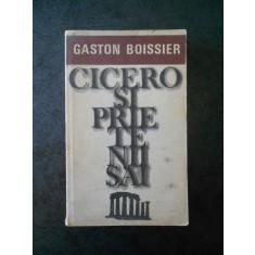 GASTON BOISSIER - CICERO SI PRIETENII SAI