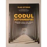 Vlad Eftenie - Codul fotografiei: observare, spațiu, timp, lumină, emoție, moment de grație (2023)