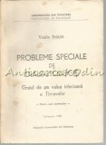 Probleme Speciale de Dialectologie - Vasile Fratila, Universitatea Timisoara, 1982, 344 pagini, Romana