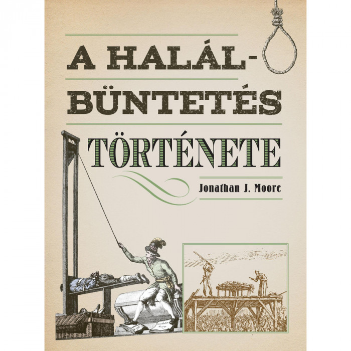 A hal&aacute;lb&uuml;ntet&eacute;s t&ouml;rt&eacute;nete - Jonathan J. Moore