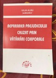 Iulia Albu Repararea Prejudiciului provocat prin Vatamari Corporale